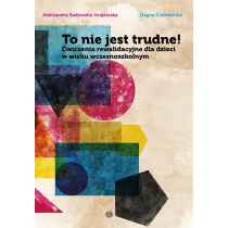 To nie jest trudne! �wiczenia rewalidacyjne dla dzieci w wieku wczesnoszkolnym