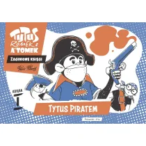 Tytus piratem. Tytus, Romek i A'Tomek. Zaginione ksi�gi. Ksi�ga I