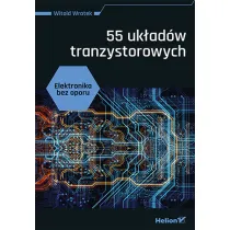Elektronika bez oporu. 55 uk�ad�w tranzystorowych