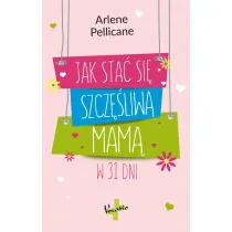 Jak sta� si� szcz�liw� mam� w 31 dni