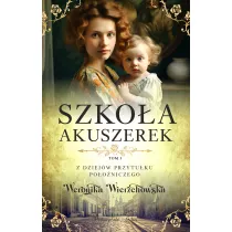 Szkoa akuszerek. Z dziejw przytuku pooniczego. Tom 3