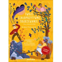 Twoje ciaopozytywne dojrzewanie dla chopcw. Przewodnik po zmianach w ciele, emocjach i ciaopozytywnoci