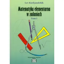 Matematyka elementarna w zadaniach. Tom 1