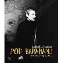Pod Baranami. Ten szcz�sny czas&hellip;