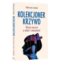 Kolekcjoner krzywd Ukryty narcyzm a mi�o�� i seksualno��