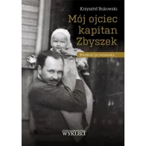 M�j ojciec kapitan Zbyszek. Polsko�� po wile�sku