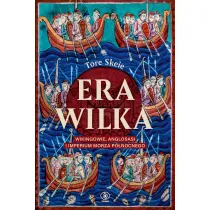 Era Wilka. Wikingowie, Anglosasi i imperium Morza P�nocnego