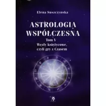 Astrologia wspczesna Tom V Wzy ksiycowe...