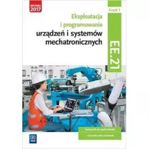 Eksploatacja i programowanie urz�dze� i system�w mechatronicznych. Cz�� 1. Kwalifikacja EE.21