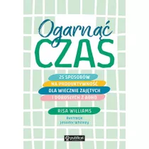 Ogarn czas. 25 sposobw na produktywno dla wiecznie zajtych i dorosych z ADHD