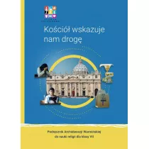 Koci wskazuje nam drog. Podrcznik Archidiecezji Warmiskiej do nauki religii dla klasy sidmej
