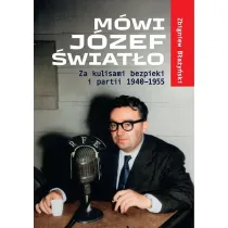 M�wi J�zef �wiat�o. Za kulisami bezpieki i partii 1940-1955