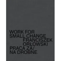 Work for small change. Praca za drobne