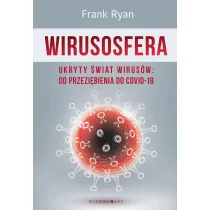 Wirusosfera. Ukryty �wiat wirus�w: od przezi�bienia do COVID-19