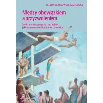 Mi�dzy obowi�zkiem a przyzwoleniem