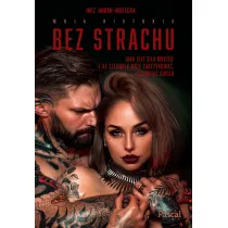 Bez strachu. Jaka jest si�a marze� i ile cz�owiek jest w stanie zaryzykowa�, by dopi�� swego