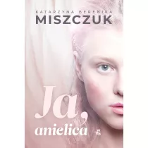 Ja, anielica. Wiktoria Biankowska. Tom 2