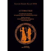 Autofatike. O mo�liwo�ci okre�lenia nie-apofatycznej i nie-katafatycznej teologii