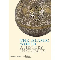 The Islamic World. A History in Objects