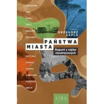 Pa�stwa miasta. Raport z raj�w nieutraconych