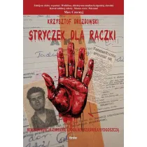 Stryczek dla R�czki. Rekonstrukcja zbrodni, kt�ra wstrz�sn�a Bydgoszcz�