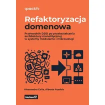 Refaktoryzacja domenowa. Przewodnik DDD po przekszta�caniu architektury monolitycznej w systemy modu