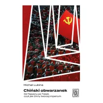 Chi�ski obwarzanek. Od Tajwanu po Tybet, czyli jak Chiny tworz� imperium
