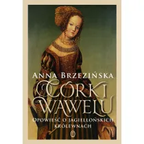 C�rki Wawelu. Opowie�� o jagiello�skich kr�lewnach