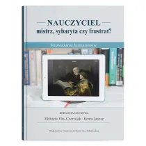 Nauczyciel - mistrz, sybaryta czy frustrat? Rozwa�ania humanist�w
