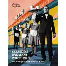 Kelnerki, barmani, wodzireje. Jak obs�ugiwali�my klienta w PRL