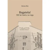 Bagatela! 100 lat teatru na rogu