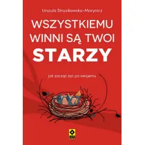 Wszystkiemu winni s� twoi starzy. Jak zacz�� �y� po swojemu