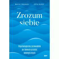 Zrozum siebie. Psychologiczny przewodnik po wiecie przey wewntrznych