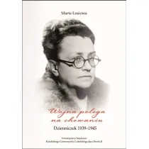 Wojna polega na chowaniu. Dzienniczek 1939-1945. �osiowa Marta