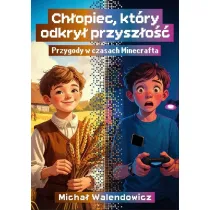 Ch�opiec, kt�ry odkry� przysz�o��. Przygody w czasach Minecrafta
