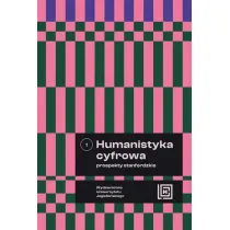 Humanistyka cyfrowa. Prospekty stanfordzkie. Tom 1. Hermeneia