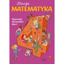Stacja Matematyka. Wyzwania dla uczni�w klas 4