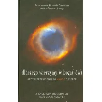 Dlaczego wierzymy w boga(-�w). Kr�tki przewodnik po nauce o wierze