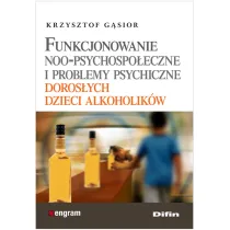 Funkcjonowanie noo - psychologiczne i problemy psychiczne doros�ych dzieci alkoholik�w