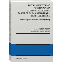 Dwuinstancyjno�� post�powania administracyjnego w sferze zada� samorz�du terytorialnego. Kontekst pr