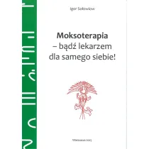 Moksoterapia B�d� lekarzem dla samego siebie !