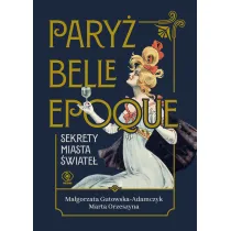 Pary� belle epoque. Sekrety miasta �wiate�