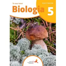 To nasz wiat. Biologia. Zeszyt wicze dla klasy 5 szkoy podstawowej
