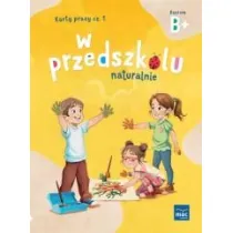 W przedszkolu naturalnie. Poziom B+ Karty cz.1