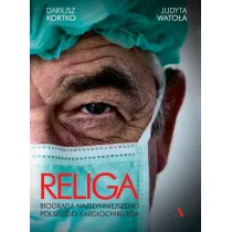 Religa. Biografia najs�ynniejszego polskiego kardiochirurga