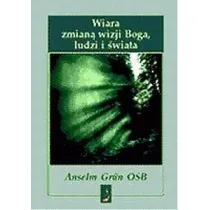 Wiara zmian� wizji Boga, ludzi i �wiata