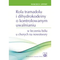 Rola tramadolu i dihydrokodeiny o kontrolowanym uwalnianiu w leczeniu b�lu u chorych na nowotwory
