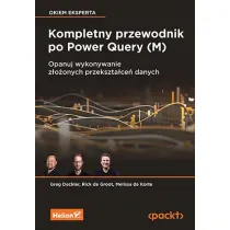 Kompletny przewodnik po Power Query (M). Opanuj wykonywanie z�o�onych przekszta�ce� danych