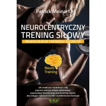 Neurocentryczny trening si�owy. Rewolucja w treningu si�owym
