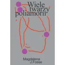 Wiele twarzy poliamorii